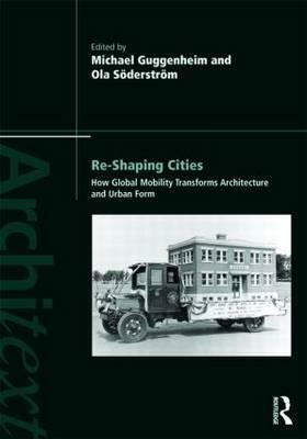 Re-Shaping Cities: How Global Mobility Transforms Architecture and Urban Form by 