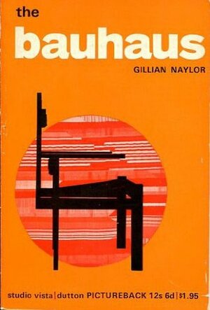 The Bauhaus by Gillian Naylor