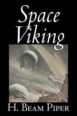 Space Viking by H. Beam Piper, Science Fiction, Adventure, Space Opera by H. Beam Piper