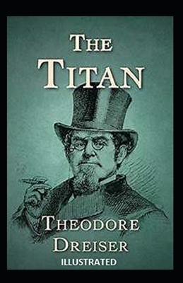 The Titan Illustrated by Theodore Dreiser