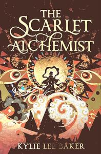 The Scarlet Alchemist by Kylie Lee Baker