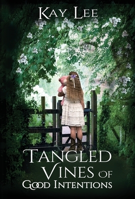 Tangled Vines of Good Intentions by Kay Lee