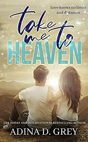 Take Me to Heaven by Adina D. Grey