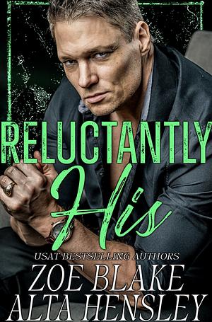 Reluctantly His by Zoe Blake