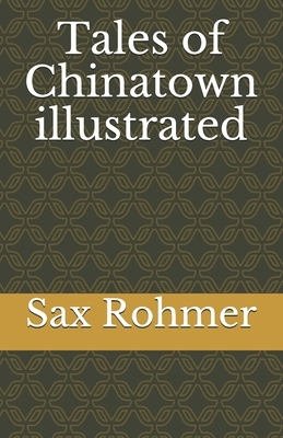 Tales of Chinatown illustrated by Sax Rohmer