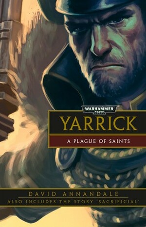 Yarrick: A Plague of Saints by David Annandale