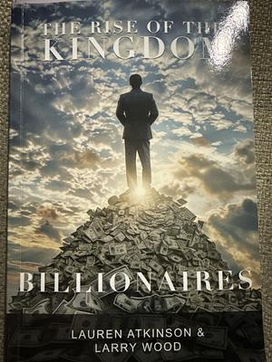 The Rise of the Kingdom Billionaires by Mark Miller