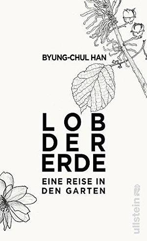 Lob der Erde: Eine Reise in den Garten by Byung-Chul Han, Byung-Chul Han