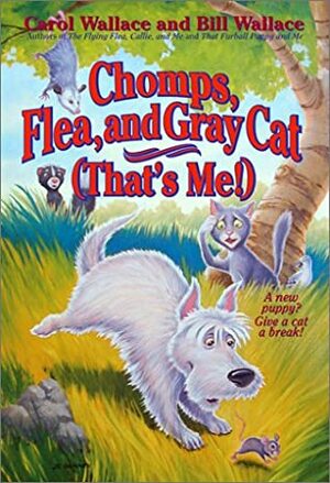 Chomps, Flea, and Gray Cat (That's Me!) by Carol Wallace