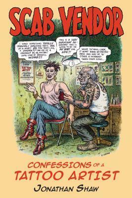Scab Vendor: Confessions of a Tattoo Artist by Jonathan Shaw