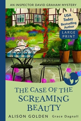 The Case of the Screaming Beauty by Grace Dagnall, Alison Golden