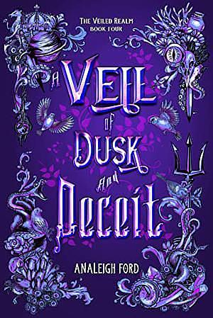 A Veil of Dusk and Deceit by Analeigh Ford