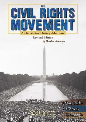 The Civil Rights Movement: An Interactive History Adventure by Heather Adamson