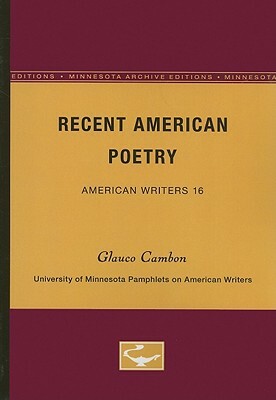 Recent American Poetry - American Writers 16: University of Minnesota Pamphlets on American Writers by Glauco Cambon
