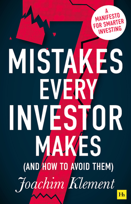 7 Mistakes Every Investor Makes (and How to Avoid Them): A Manifesto for Smarter Investing by Joachim Klement