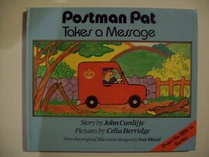 Postman Pat Takes a Message by John Cunliffe