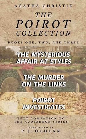 The Poirot Collection: Books 1-3: The Mysterious Affair at Styles, The Murder on the Links, Poirot Investigates by Agatha Christie