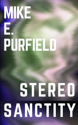 Stereo Sanctity by Mike E. Purfield