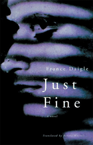 Just Fine by Robert Majzels, France Daigle