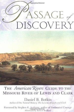 Passage of Discovery: American Rivers Guidebook to the Missouri River of Lewis and Clark by Daniel B. Botkin