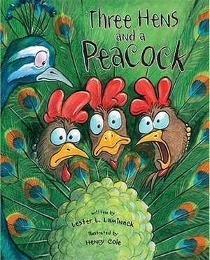 Three Hens and a Peacock by Lester L. Laminack, Henry Cole