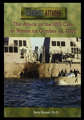 The Attack on the USS Cole in Yemen on October 12, 2000 by Betty Burnett