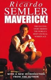 Maverick: The Success Story Behind the World's Most Unusual Workplace by Ricardo Semler