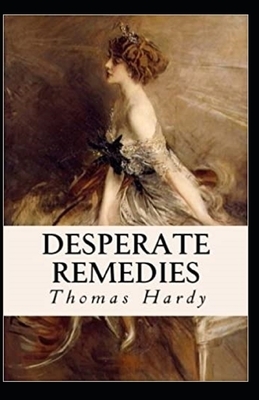 Desperate Remedies Annotated by Thomas Hardy