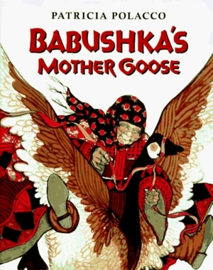 Babushka's Mother Goose by Patricia Polacco