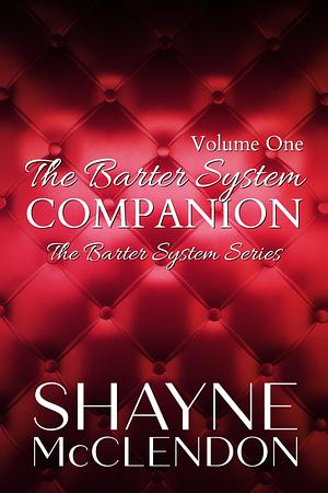 The Barter System Companion: Volume One: The Barter System Series by Shayne McClendon, Shayne McClendon
