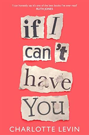 If I Can't Have You by Charlotte Levin