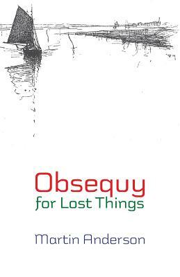 Obsequy for Lost Things by Martin Anderson