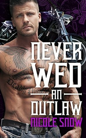 Never Wed an Outlaw by Nicole Snow