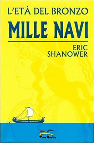 L'Età del Bronzo, Vol. 1: Mille navi by Eric Shanower