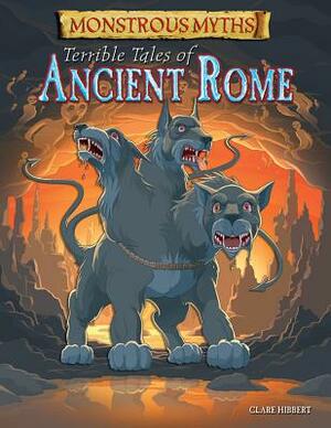 Terrible Tales of Ancient Rome by Clare Hibbert