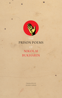 The Prison Poems of Nikolai Bukharin by Nikolai Bukharin