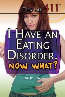 I Have an Eating Disorder. Now What? by Kristi Lew