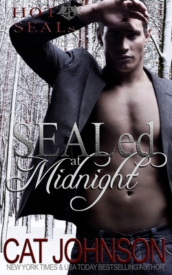 SEALed at Midnight: Hot SEALs by Cat Johnson