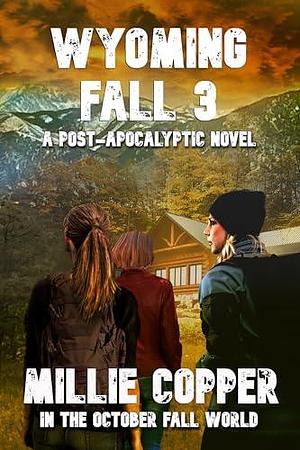 WYOMING FALL 3 by Millie Copper, Millie Copper, Boyd Craven Jr., LA Bayles