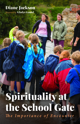 Spirituality at the School Gate by Diane Jackson