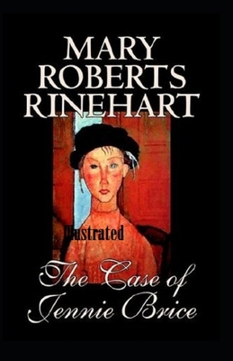 The Case of Jennie Brice Illustrated by Mary Roberts Rinehart