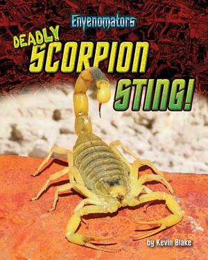 Deadly Scorpion Sting! by Kevin Blake