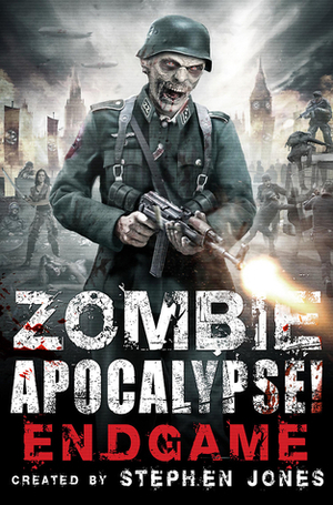 Zombie Apocalypse! End Game (Zombie Apocalypse, #3) by Stephen Jones