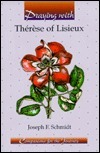 Praying with Thérèse of Lisieux by Elaine Kohner, Joseph F. Schmidt, Carl J. Koch