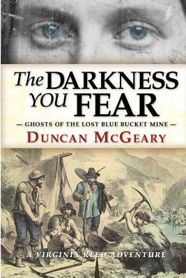The Darkness You Fear: A Virginia Reed Adventure by Duncan McGeary