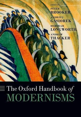 The Oxford Handbook of Modernisms by 