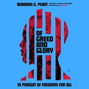 Of Greed and Glory: In Pursuit of Freedom for All by Deborah G. Plant