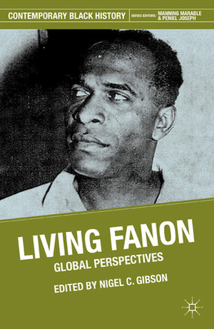 Living Fanon: Global Perspectives by Nigel C. Gibson