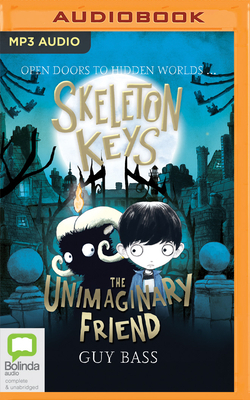 Skeleton Keys: The Unimaginary Friend by Guy Bass