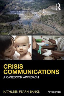 Crisis Communications: A Casebook Approach by Kathleen Fearn-Banks